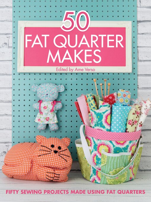 Title details for 50 Fat Quarter Makes by Ame Verso - Available
